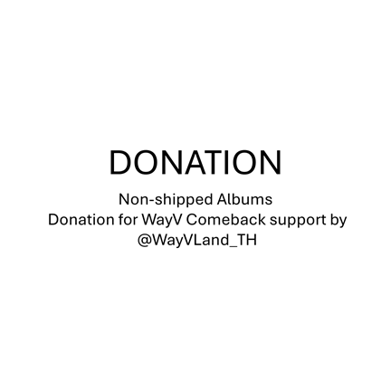 [Donation] Non-shipped Albums Donation for WayV Comeback support by @WayVLand_TH !