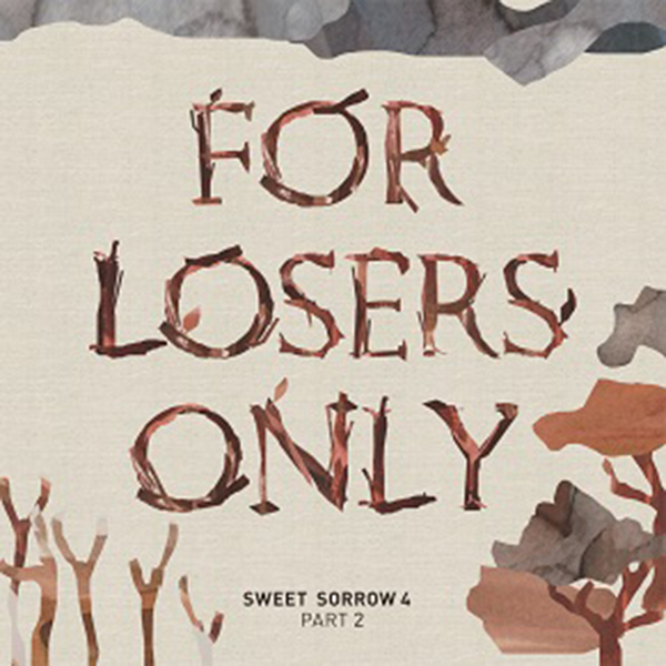 Sweet Sorrow - Album Vol.4 Part 2 [FOR LOSERS ONLY]