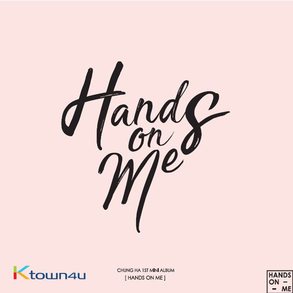[CHUNGHA ALBUM] CHUNG HA - Mini Album Vol.1 [Hands On Me]