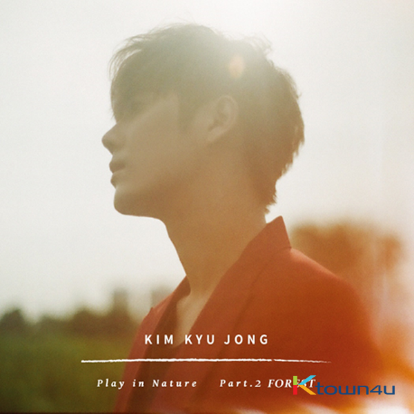 SS301 : KIM KYU JONG -  Single Album Vol.2 [Play in Nature Part.2 FOREST] ダブルエス301 キム・キュジョン - シングルアルバム2集 [Play in Nature Part.1 SPRING]