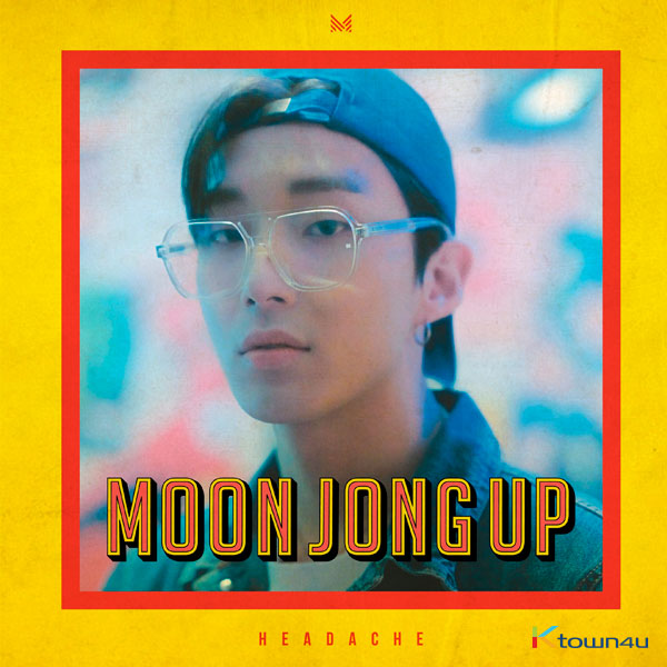 文钟业 Moon Jong Up - Single Album Vol.1 [HEADACHE]