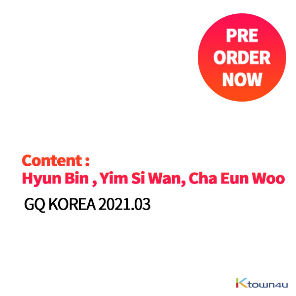 GQ KOREA 2021.03 (Content : Hyun Bin 12p, Yim Si Wan 10p, Cha Eun Woo 8p) *Cover Random 1p out of 3p