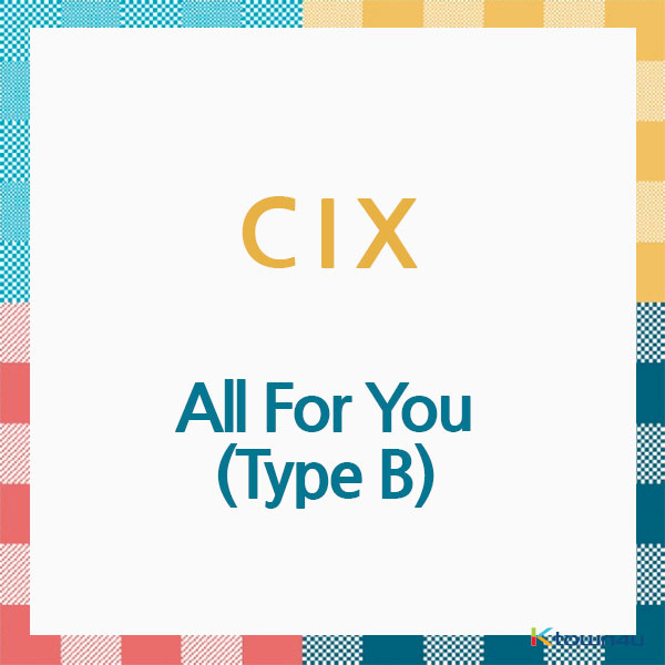 CIX - アルバム[All For You] (Type B) (CD) (日本盤) (※早期在庫切れにより、ご注文がキャンセルになる場合がございます。)
