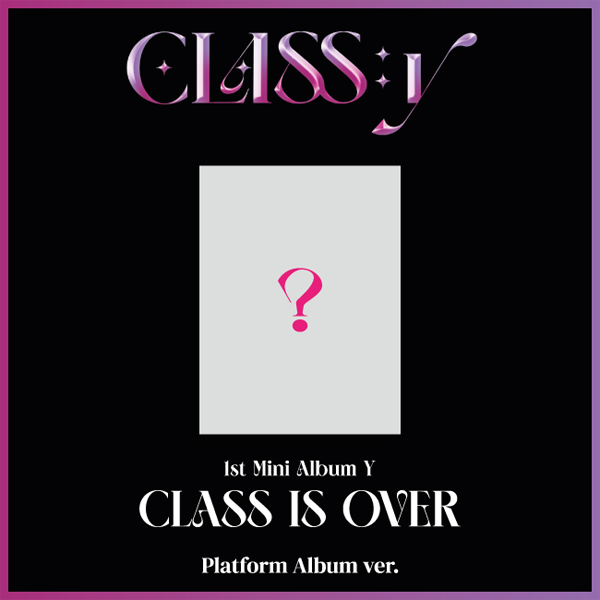 [全款 第三批 裸专] CLASS:y - 迷你1辑 Y [CLASS IS OVER] (Platform Album Ver.)_class:y散粉联盟