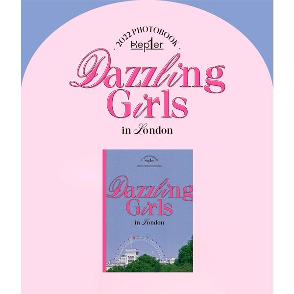 [@bahiyyihub] [Photobook] Kep1er - Kep1er 2022 PHOTOBOOK [Dazzling Girls in London]