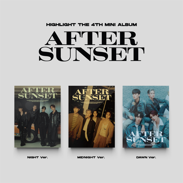 [@HIGHLIGHT100M] [3CD SET] Highlight - THE 4th MINI ALBUM [AFTER SUNSET] (NIGHT Ver. + MIDNIGHT Ver. + DAWN Ver.)