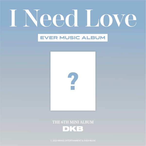DKB - 迷你6辑 [I Need Love] (EVER MUSIC ALBUM ver.)